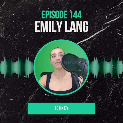 #144: Emily Lang (Jockey) - Racing, Resilience, and Rising Fast
