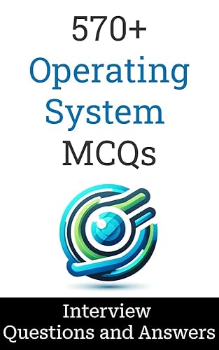 570+ Operating System Testing Interview Questions and Answers: MCQ Format Questions | Freshers to Experienced | Detailed Explanations