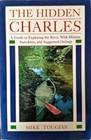 The Hidden Charles: An Explorer's Guide to the Charles River 0899093426 Book Cover