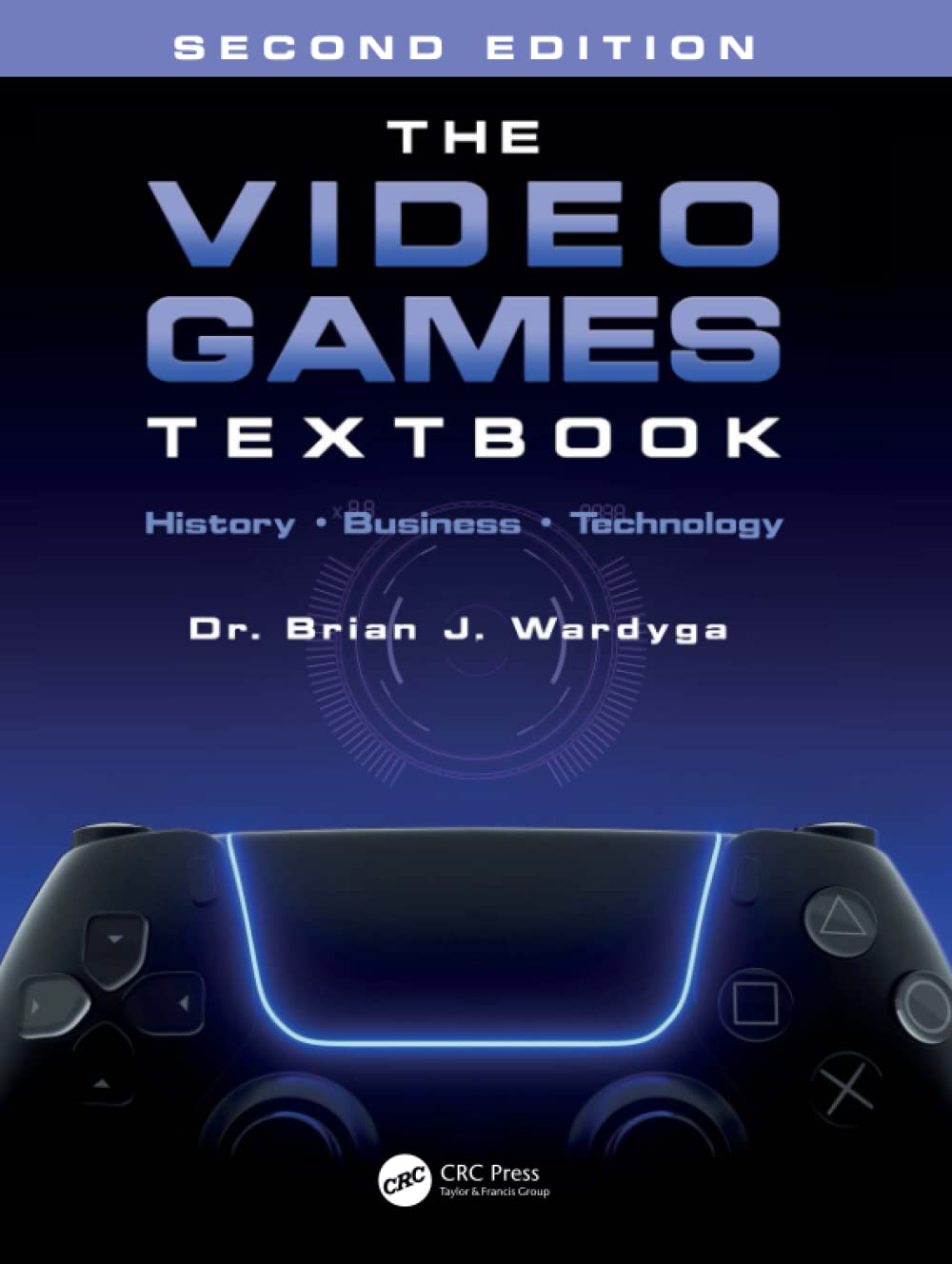 The Video Games Textbook: History - Business - Technology