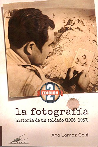 La fotografía: Historia de un soldado (Plumas de actualidad)