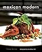 Mexican Modern: Food from Mexico