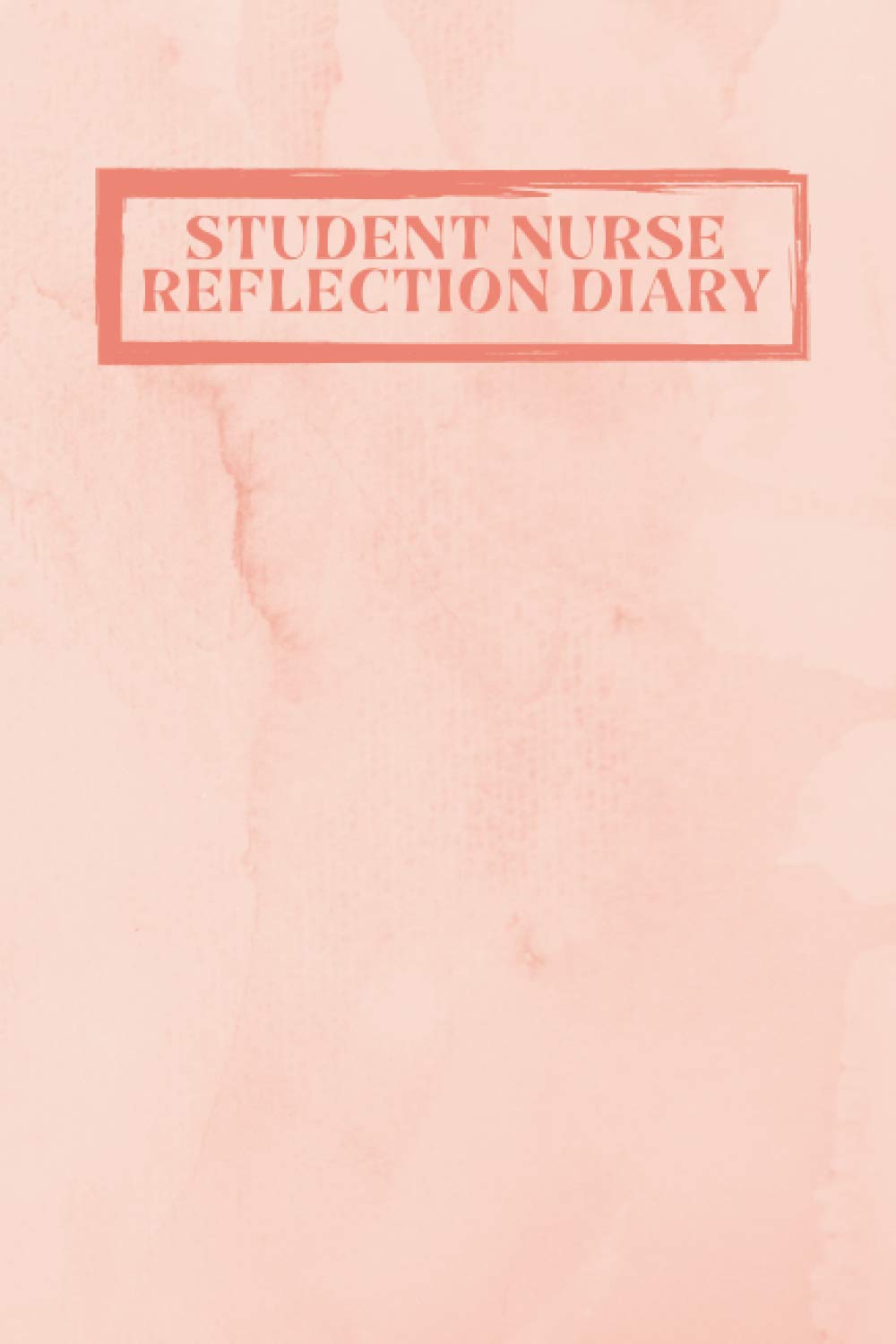 Student Nurse Reflection Diary: An essential Journal/Notebook/Planner for reflective writing of student nurses during placement and revalidation.
