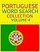 Portuguese Word Search Collection Volume 4: 100 Fun Wordsearch Language Puzzles from Portugal!