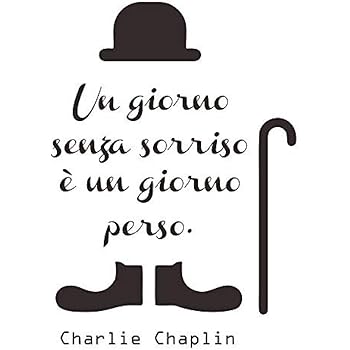 Frasi Scritte In Italiano Adesivi Murali Charlie Chaplin Un Giorno Senza Sorriso E Un Giorno Perso Adesivi Murali Citazioni Per Soggiorno Decorazione Camera Da Letto Amazon It Fai Da Te