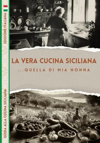 La Vera Cucina Siciliana ... Quella di Mia Nonna: Ricettario Edizione Italiana