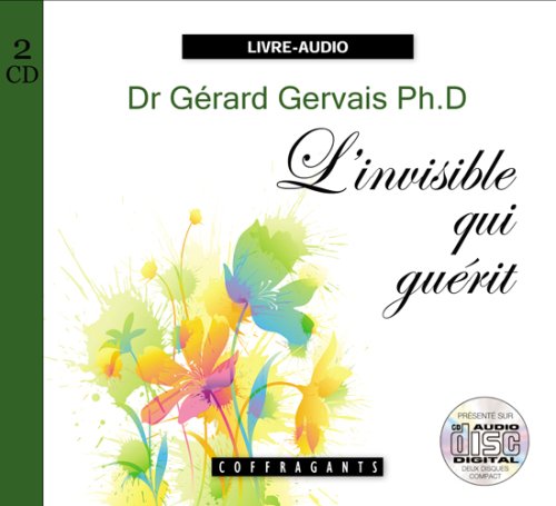 L'INVISIBLE QUI GUERIT CD GERVAIS Gerard Ph D