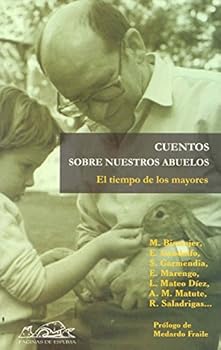 El Tiempo De Los Mayores/ The Time of the Aged: Cuentos Sobre Nuestros Abuelos/ Short Stories About Our Grandparents (Narrativa Breve / Brief Narrative)