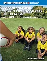 Soccer Coaching Curriculum for 3-8 Year Old Players - Volume 1 150542576X Book Cover