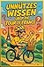 Unnützes Wissen über die Tour de France: 222 verblüffende Fakten und skurrile Geschichten zum berühmtesten Radrennen der Welt: Das komplette ... 20-Fragen-Quiz und Tour de France Glossar