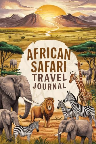 African Safari Travel Journal: 100 Prompts to Document Your Wildlife