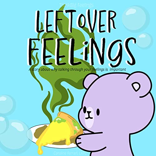 Leftover Feelings ThinkBigFeelings Kindle edition by Ferrari , Caroline . Children Kindle