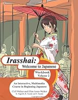 Irasshai: Welcome to Japanese: An Interactive, Multimedia Course in Beginning Japanese, Workbook, Volume 2 1419685600 Book Cover