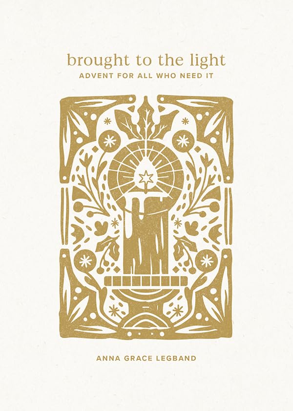 Brought to the Light: Advent for All Who Need It