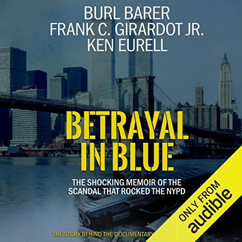 Betrayal in Blue: The Shocking Memoir of the Scandal That Rocked the NYPD