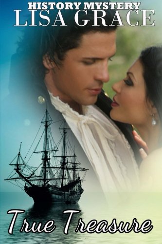 True Treasure By Lisa Grace: Real - Life History Mystery