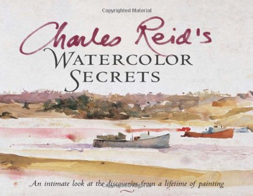 Charles Reids Watercolor Secrets