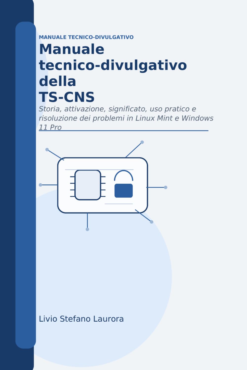 Manuale tecnico-divulgativo della TS-CNS: Storia, attivazione, significato, uso pratico