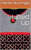 Lifted Up (English Edition)