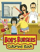 Bob’s Burgers Coloring Book: 50 Funny Design for Kids and Adults Relaxing 1709509872 Book Cover