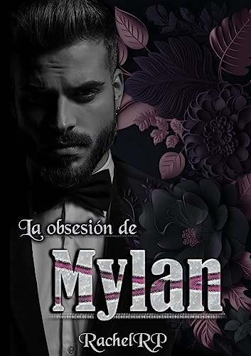 La obsesión de Mylan: Dark romance con el jefe de la mafia (Dark romance en la mafia)