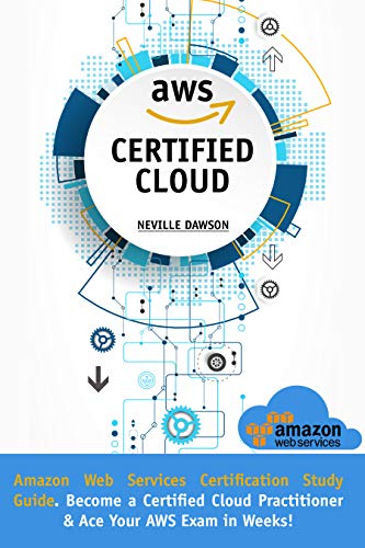 AWS Certified Cloud Practitioner: Amazon Web Services Certification Study Guide: Become a Certified PDF Ebook En Ligne
