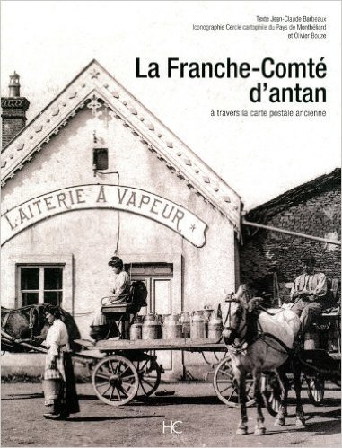 Télécharger La Franche-Comté d'antan de Jean-claude Barbeaux ( 24 septembre 2010 ) Livre eBook France