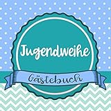 Jugendweihe: Gästebuch zum selbst ausfüllen | Geschenk zur Jugendweihe |Gästebuch zum eintragen mit viel Platz für Glückwünsche und Fotos