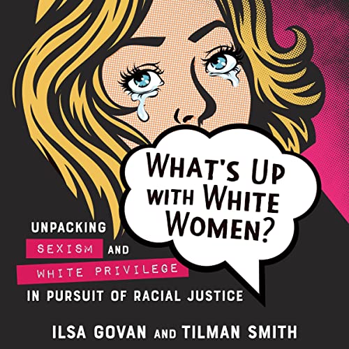 What's Up with White Women? by Ilsa Govan, Tilman Smith episode artwork
