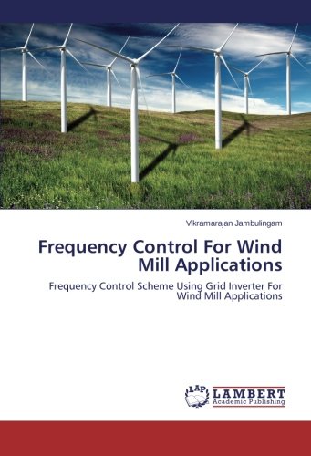 Frequency Control For Wind Mill Applications: Frequency Control Scheme Using Grid Inverter For Wind Mill Applications