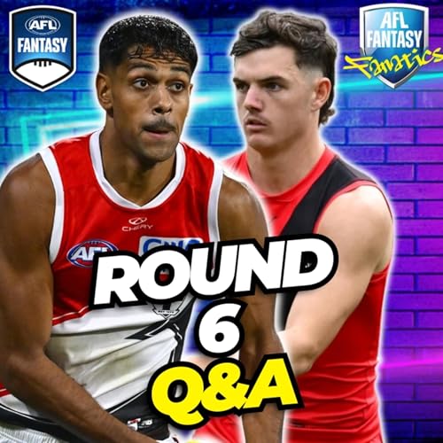 Round 6 Q&A | AFL Fantasy 2026