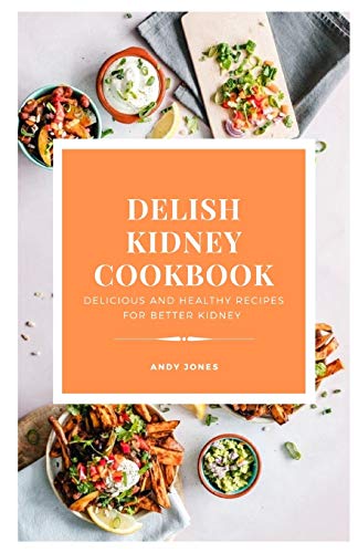 DELISH KIDNEY COOKBOOK - Delicious and Healthy ... B08DC9ZWXT Book Cover