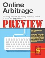 Online Arbitrage Preview - The First Three Chapters: Sourcing Secrets for Buying Products Online to Resell for BIG PROFITS 1503256227 Book Cover
