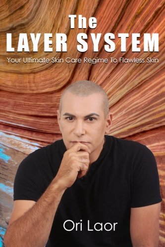 The Layer System: Your Ultimate Skin Care Regime to Flawless Skin: 7 (Anti Aging)