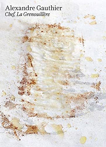 Alexandre Gauthier: Chef, La Grenouillรจre Hardcover โ September 9, 2014