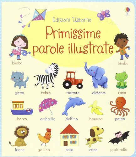 Primissime parole illustrate. Ediz. illustrata Primissime parole illustrate. Ediz. illustrata