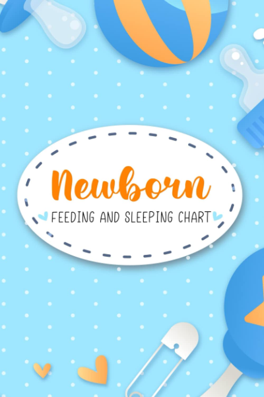 NEWBORN FEEDING AND SLEEPING CHART: Baby Feeding and Diaper Tracker Newborn Tracker Journal for Breast Feeding Monitor and Baby Log Book for Newborns ... Toddlers for Everyday Mother Baby Tracking