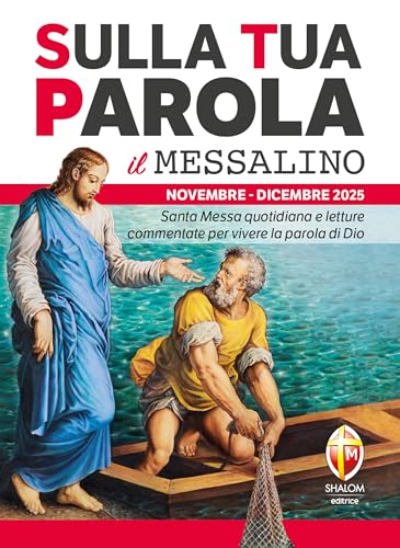 Sulla Tua Parola - Il messalino - Novembre/Dicembre 2025: Santa Messa quotidiana e letture commentate per vivere la parola di Dio