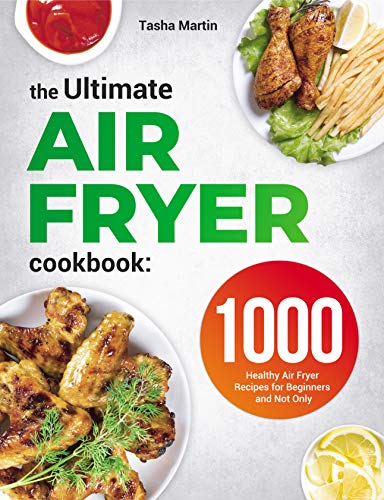 Télécharger The Ultimate Air Fryer Cookbook: 1000 Healthy Air Fryer Recipes for Beginners and Not Only (English Francais PDF