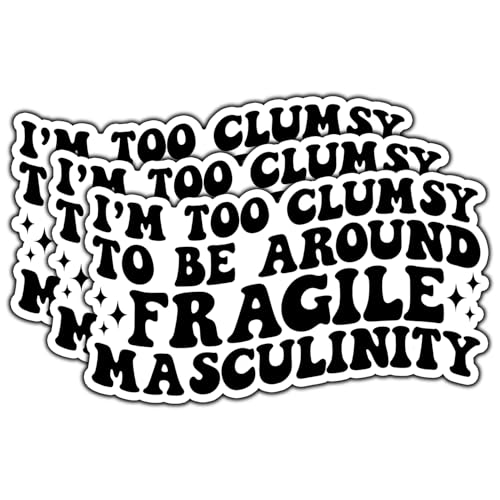 (3Pcs) I'm Too Clumsy to Be Around Fragile Masculinity...