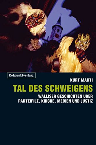 Tal des Schweigens: Walliser Geschichten über Parteifilz, Kirche, Medien und Justiz (German Edition)
