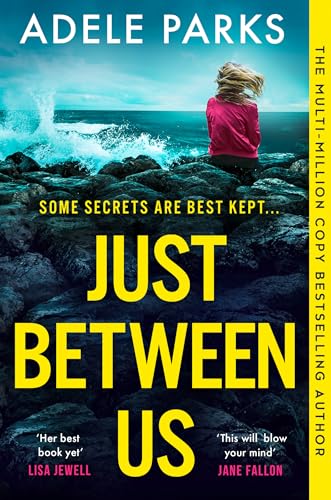  Just Between Us: From the Sunday Times Number One bestselling author of Both Of You comes a sensational new psychological thriller