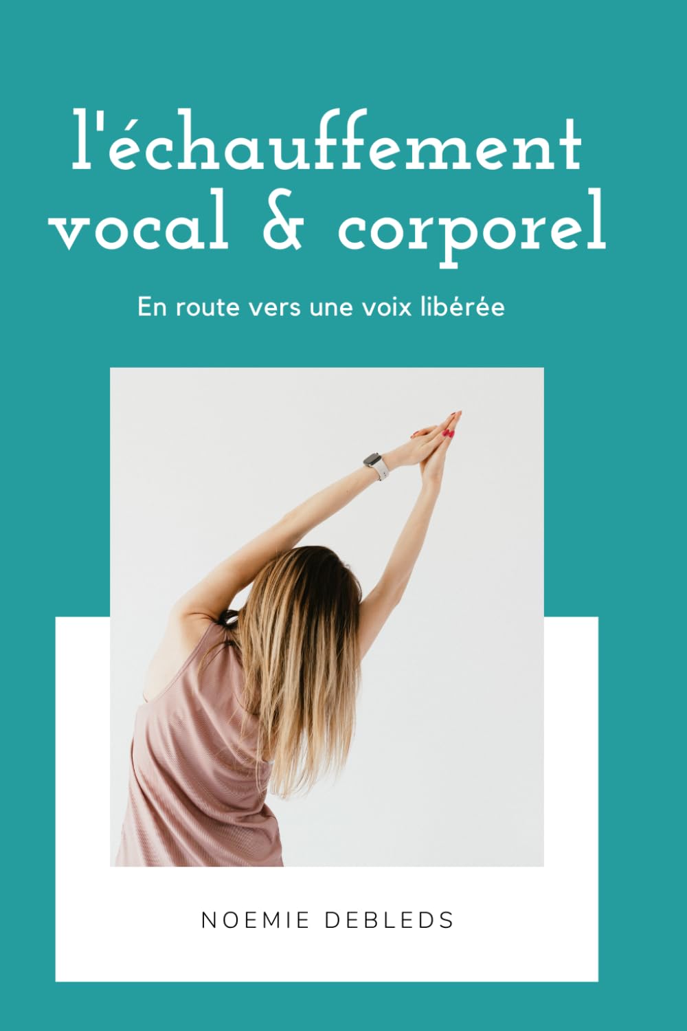 l'échauffement vocal et corporel: En route vers une voix libérée