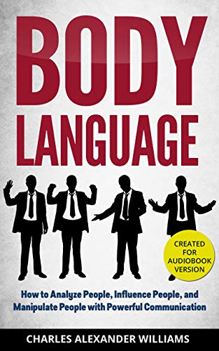 Influence Et Manipulation Livre Audio Gratuit Body Language: How to Analyze People, Influence People, and Manipulate
