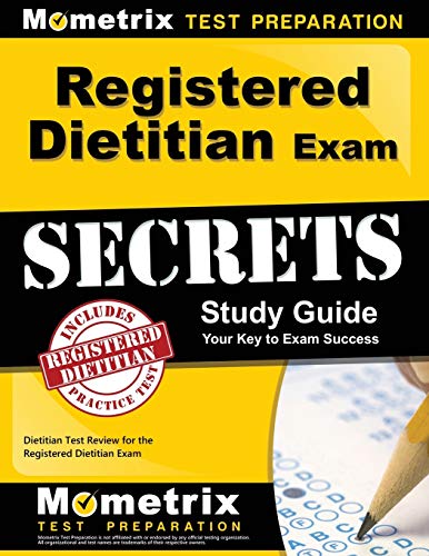 Registered Dietitian Exam Secrets Study Guide: Dietitian Test Review for the Registered Dietitian Ex Registered Dietitian Exam Secrets Study Guide: Dietitian Test Review for the Registered Dietitian Ex