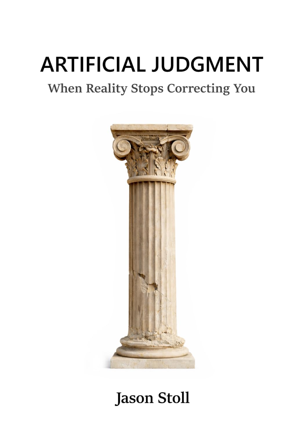Artificial Judgment: When Reality Stops Correcting You