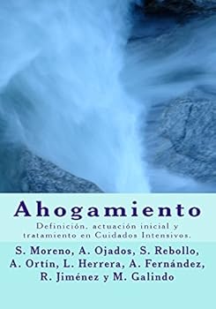 Ahogamiento: Definicion, Actuacion Inicial y Tratamiento En Cuidados Intensivos.