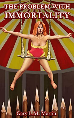 The Problem With Immortality by [Gary L.M. Martin]