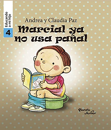 Marcial ya no usa pañal - Educando a mi hijo 4 (Fuera de colección)