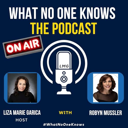 『What No One Knows - The Podcast - Host Liza Marie Garcia - Featuring Robyn Mussler』のカバーアート